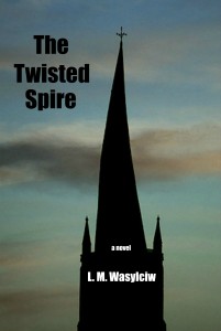 The Twisted Spire - spiritual mystery - http://www.amazon.com/Twisted-Spire-L-M-Wasylciw/dp/1515201457